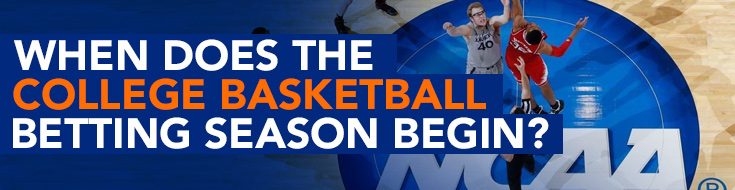 When Does the College Basketball Betting Season Begin?