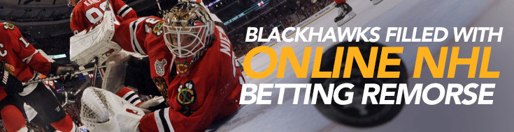Blackhawks Filled with Online NHL Betting Remorse