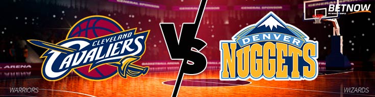 NBA Betting Preview & Odds of Cleveland Cavaliers vs. Denver Nuggets matchup