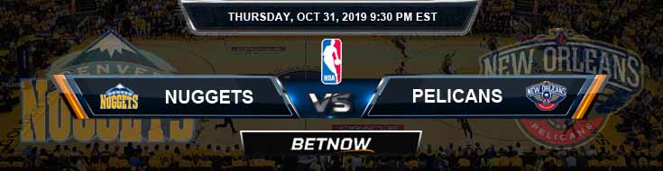 Denver Nuggets vs New Orleans Pelicans 10-31-2019 Odds, Picks and Prediction
