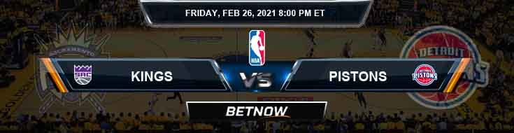 Sacramento Kings vs Detroit Pistons 2-26-2021 Odds Picks and Previews