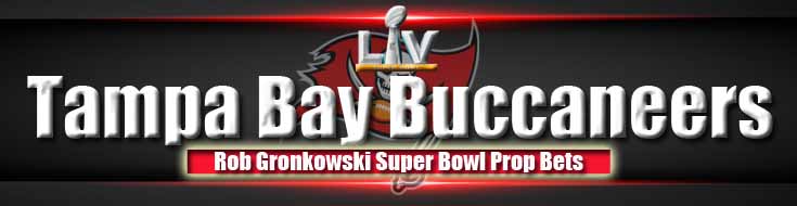 Tampa Bay Buccaneers Rob Gronkowski and Super Bowl Prop Bets