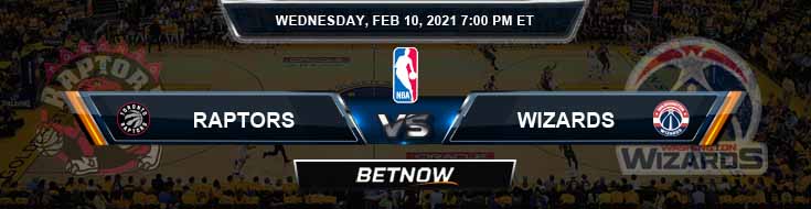 Toronto Raptors vs Washington Wizards 2-10-2021 NBA Picks and Previews