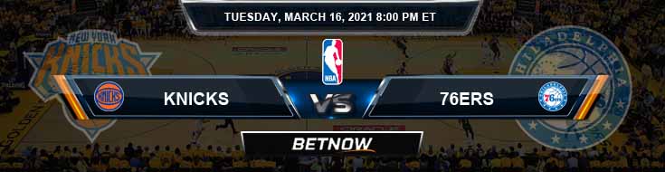 New York Knicks vs Philadelphia 76ers 3-16-2021 NBA Picks and Previews
