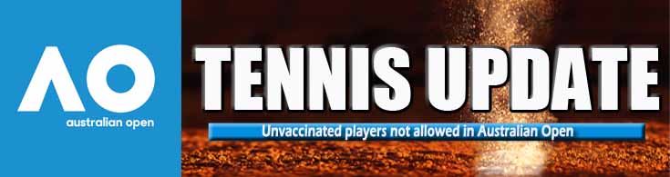 Tennis Update Unvaccinated Players Not Allowed in Australian Open