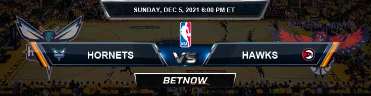 Charlotte Hornets vs Atlanta Hawks 12-5-2021 Odds Picks and Previews