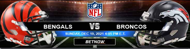 Cincinnati Bengals vs Denver Broncos 12-19-2021 Football Betting Picks and Previews