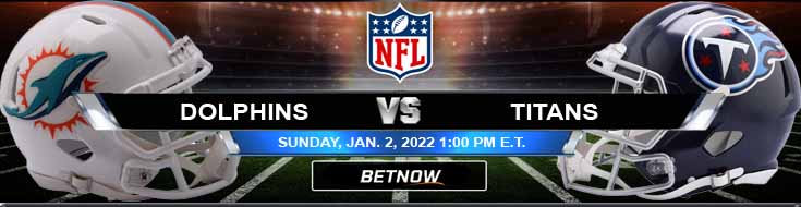 Miami Dolphins vs Tennessee Titans 01-02-2022 Football Tips Analysis and Forecast