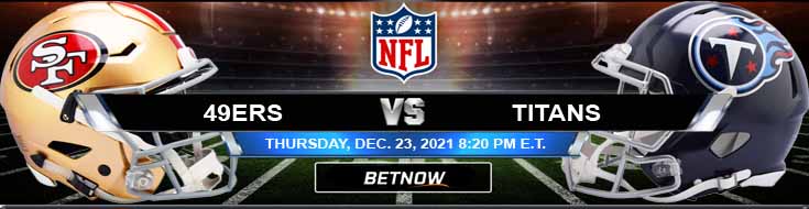 San Francisco 49ers vs Tennessee Titans 12-23-2021 Game Analysis Picks and Preview
