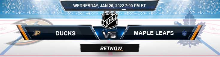 Anaheim Ducks vs Toronto Maple Leafs 01-26-2022 Predictions Hockey Preview and Spread