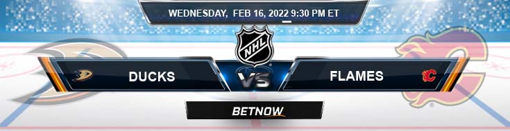 Anaheim Ducks vs Calgary Flames 02-16-2022 Favorite Odds Picks and Hockey Predictions