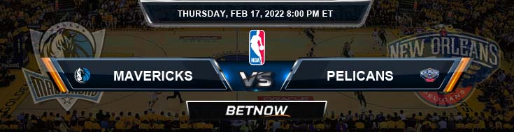 Dallas Mavericks vs New Orleans Pelicans 2-17-2022 NBA Odds and Picks