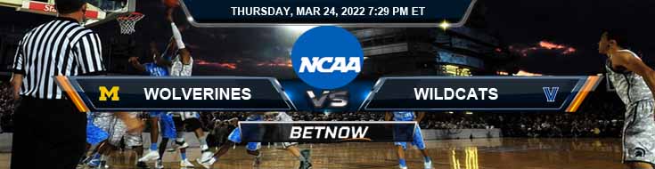 Michigan Wolverines vs Villanova Wildcats 03-24-2022 Sweet 16 Game Preview Analysis and Spread