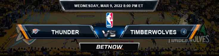 Oklahoma City Thunder vs Minnesota Timberwolves 3-9-2022 NBA Odds and Picks