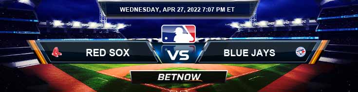 Boston Red Sox vs Toronto Blue Jays 04-27-2022 Best Preview Spread, Game Analysis