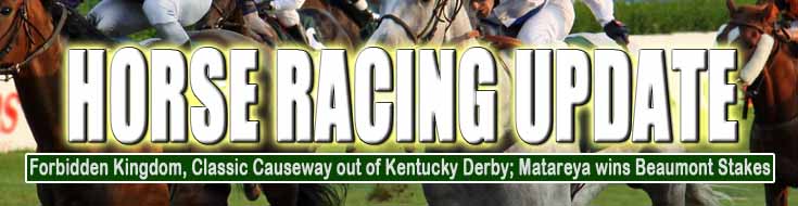 Forbidden Kingdom, Classic Causeway out of Kentucky Derby; Matareya Wins Beaumont Stakes