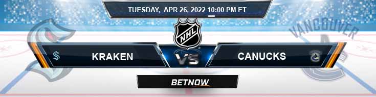 Seattle Kraken vs Vancouver Canucks 04-26-2022 Favorite Predictions Preview and Betting Spread