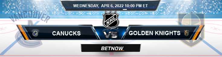 Vancouver Canucks vs Vegas Golden Knights 04-06-2022 Best Picks Predictions and Betting Preview