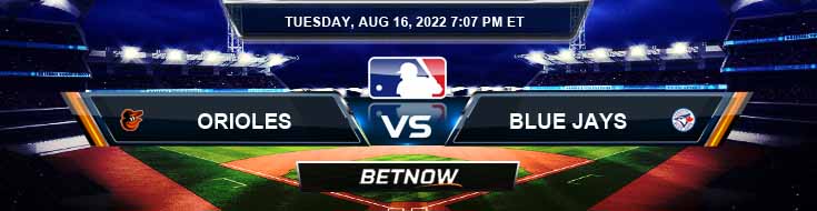 Baltimore Orioles vs Toronto Blue Jays 16-08-2022 Kiat Prakiraan dan Peluang