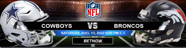 Dallas Cowboys vs Denver Broncos 08-13-2022 Best Preview Spread and Game Analysis