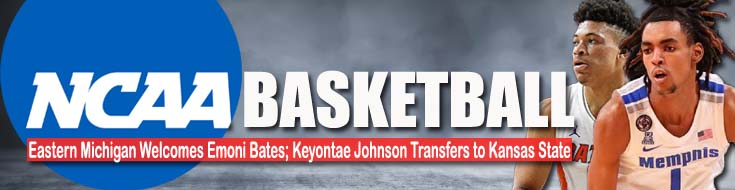 Michigan Timur Menyambut Transfer Emoni Bates Keyontae Johnson ke Negara Bagian Kansas