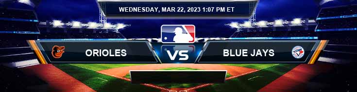 Baltimore Orioles vs Toronto Blue Jays 3/22/2023