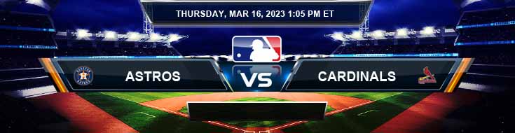 Houston Astros vs St. Louis Cardinals 3/16/2023