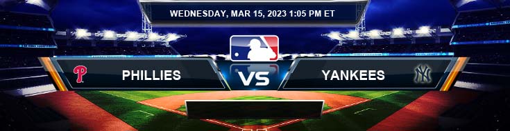 Philadelphia Phillies vs New York Yankees 3/15/2023