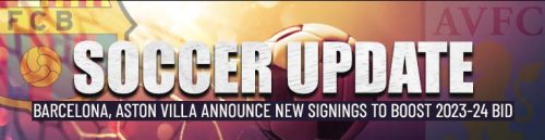 Barcelona and Aston Villa announce new signings to boost 2023-24 bid