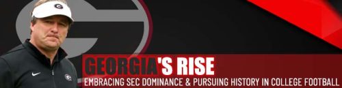 Georgia's Rise Embracing SEC Dominance & Pursuing History in College Football
