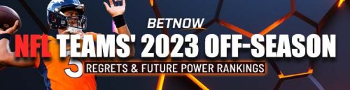 NFL Teams' 2023 Off-Season Regrets & Future Power Rankings
