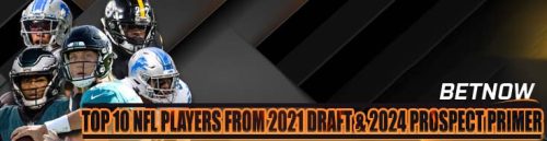 Top 10 NFL Players from 2021 Draft & 2024 Prospect Primer