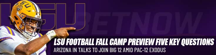LSU Football Fall Camp Preview Five Key Questions Arizona in Talks to Join Big 12 Amid Pac-12 Exodus
