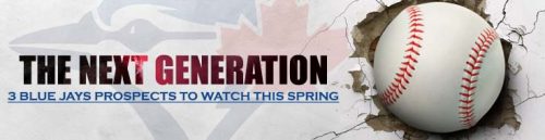 The Next Generation: 3 Blue Jays Prospects to Watch This Spring