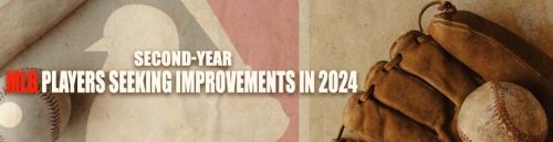 Second-Year MLB Players Seeking Improvements in 2024