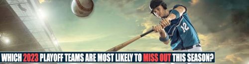Which 2023 Playoff Teams Are Most Likely to Miss Out This Season?
