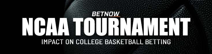 NCAA Tournament Impact College Basketball Betting