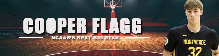 Cooper Flagg: NCAAB’s Next Big Star