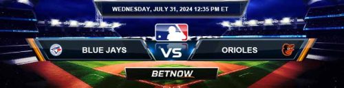 Toronto Blue Jays vs. Baltimore Orioles 7/31/24 MLB Betting Picks