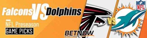 Atlanta Falcons vs. Miami Dolphins 8/9/24 NFL Preseason Week 1 Betting Picks