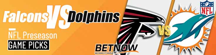 Atlanta Falcons vs. Miami Dolphins 8/9/24 NFL Preseason Week 1 Betting Picks
