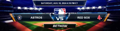 Houston Astros vs. Boston Red Sox 8/5/24 MLB Betting Picks