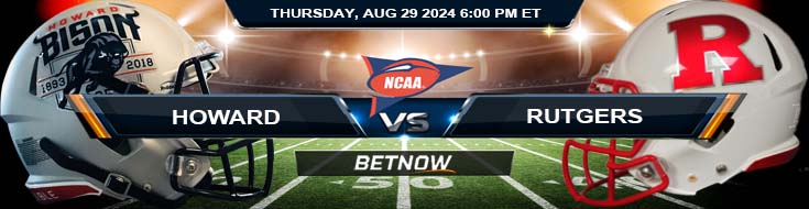 Howard Bison vs. Rutgers Scarlet Knights 8/29/24 NCAAF Week 1 Betting Prediction
