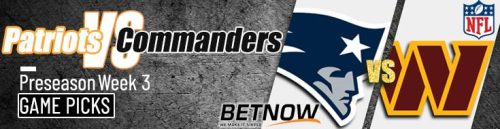 New England Patriots vs. Washington Commanders 8/25/24 NFL Preseason Week 3 Betting Prediction