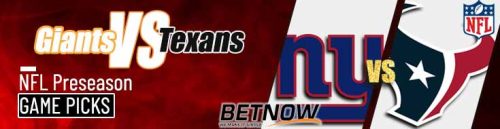 New York Giants vs. Houston Texans 8/17/24 NFL Preseason Week 2 Betting Prediction