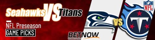 Seattle Seahawks vs. Tennessee Titans 8/17/24 NFL Preseason Week 2 Betting Prediction