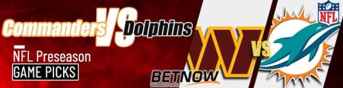 Washington Commanders vs. Miami Dolphins 8/17/24