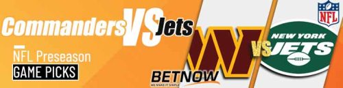 Washington Commanders vs. New York Jets 8/10/24 NFL Preseason Week 1 Betting Picks