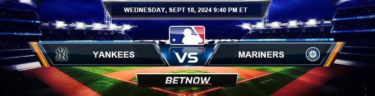 New York Yankees vs. Seattle Mariners 9/18/24 MLB Betting Prediction