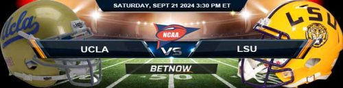 UCLA Bruins vs. LSU Tigers 9/21/24 NCAAF Week 4 Betting Prediction